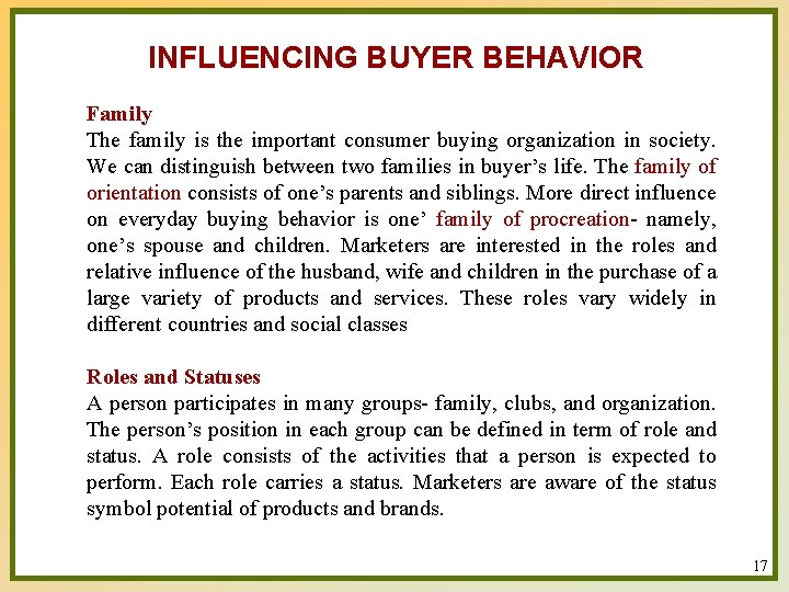 INFLUENCING BUYER BEHAVIOR Family The family is the important consumer buying organization in society.