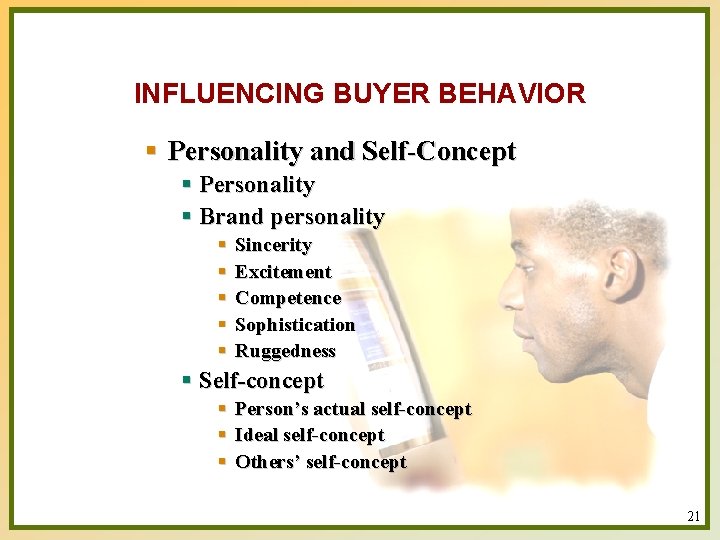INFLUENCING BUYER BEHAVIOR § Personality and Self-Concept § Personality § Brand personality § §