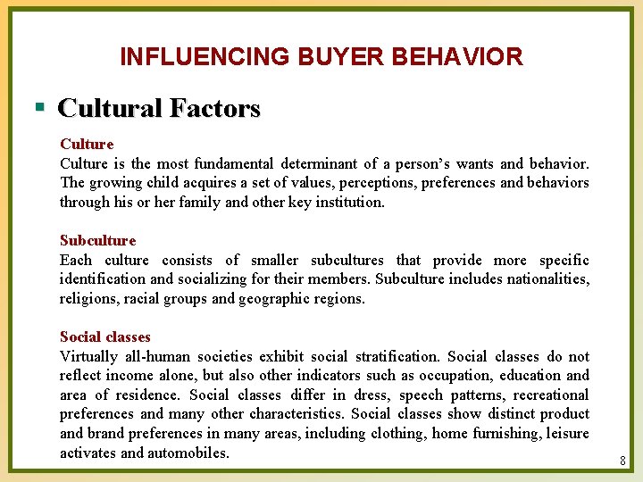 INFLUENCING BUYER BEHAVIOR § Cultural Factors Culture is the most fundamental determinant of a