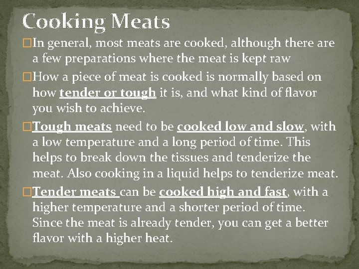 Cooking Meats �In general, most meats are cooked, although there a few preparations where