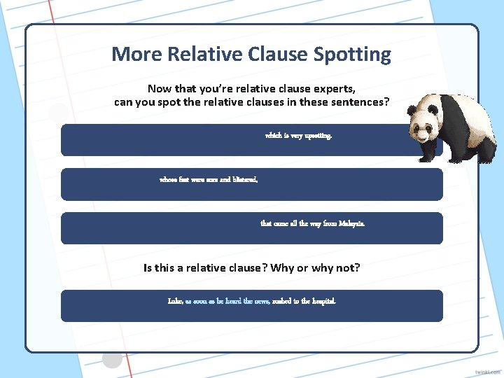 More Relative Clause Spotting Now that you’re relative clause experts, can you spot the