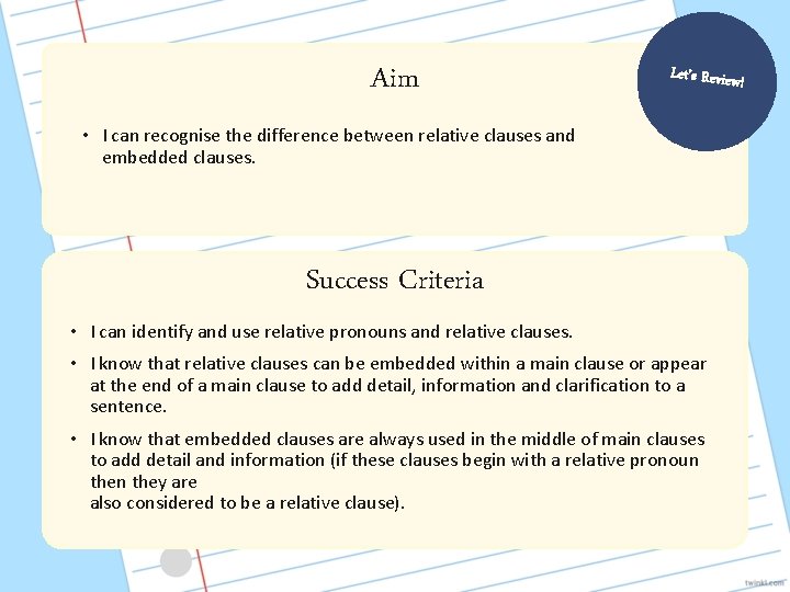 Aim Let’s Review! • I can recognise the difference between relative clauses and embedded