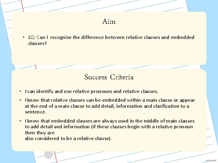 Aim • LQ: Can I recognise the difference between relative clauses and embedded clauses?