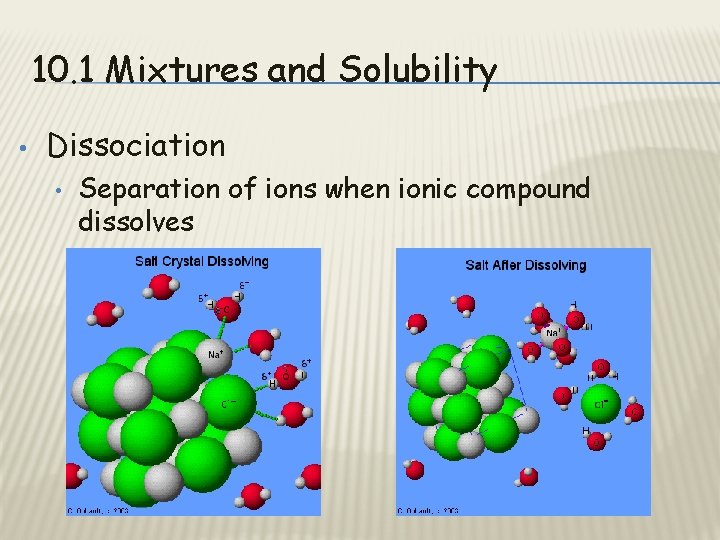 10. 1 Mixtures and Solubility • Dissociation • Separation of ions when ionic compound
