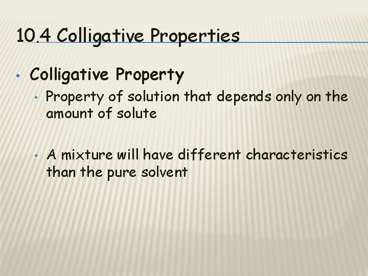 10. 4 Colligative Properties • Colligative Property • • Property of solution that depends