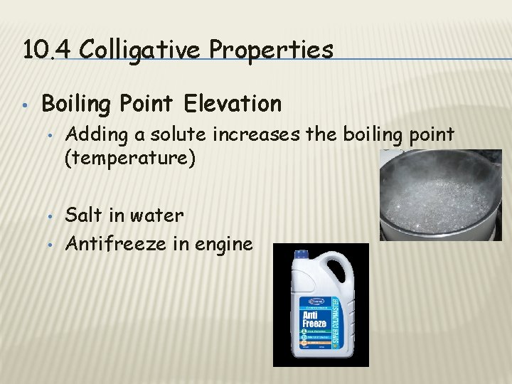 10. 4 Colligative Properties • Boiling Point Elevation • • • Adding a solute