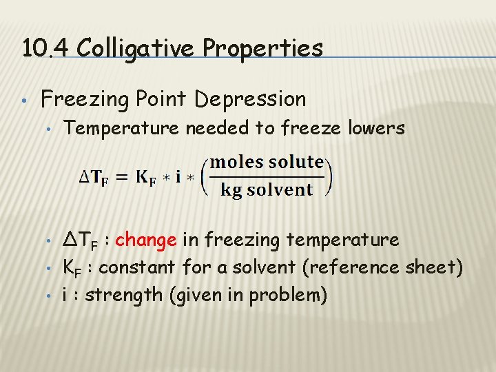 10. 4 Colligative Properties • Freezing Point Depression • • Temperature needed to freeze