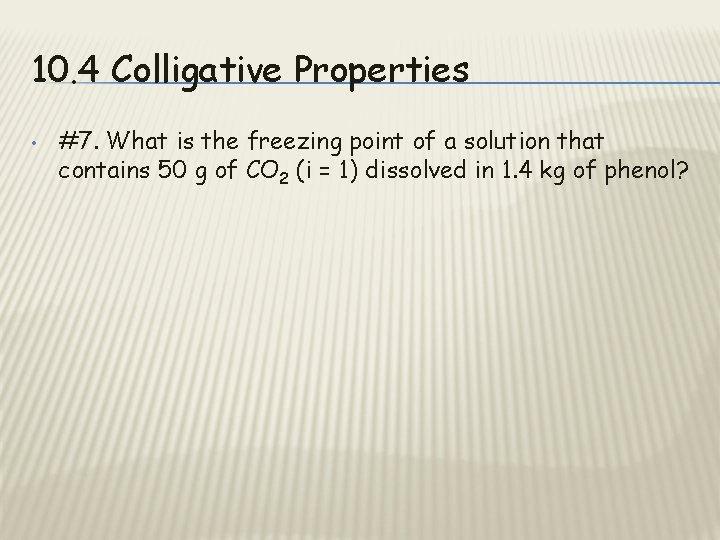 10. 4 Colligative Properties • #7. What is the freezing point of a solution
