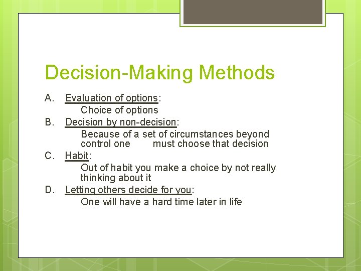 Decision-Making Methods A. B. C. D. Evaluation of options: Choice of options Decision by