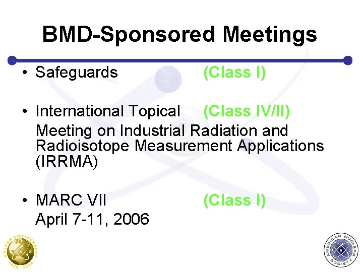 BMD-Sponsored Meetings • Safeguards (Class I) • International Topical (Class IV/II) Meeting on Industrial