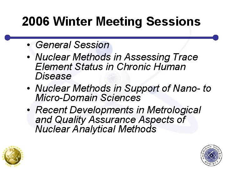 2006 Winter Meeting Sessions • General Session • Nuclear Methods in Assessing Trace Element