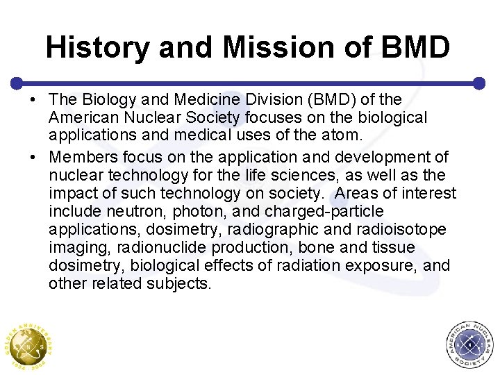 History and Mission of BMD • The Biology and Medicine Division (BMD) of the