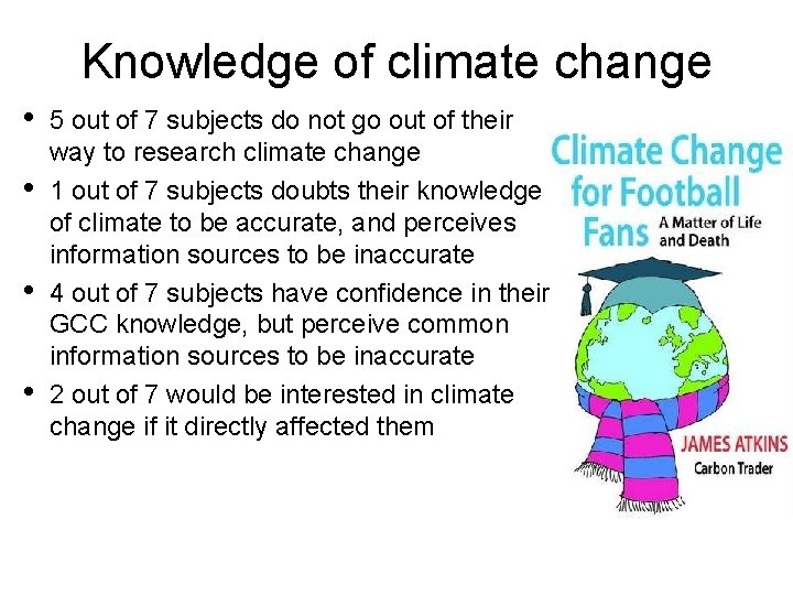 Knowledge of climate change • • 5 out of 7 subjects do not go