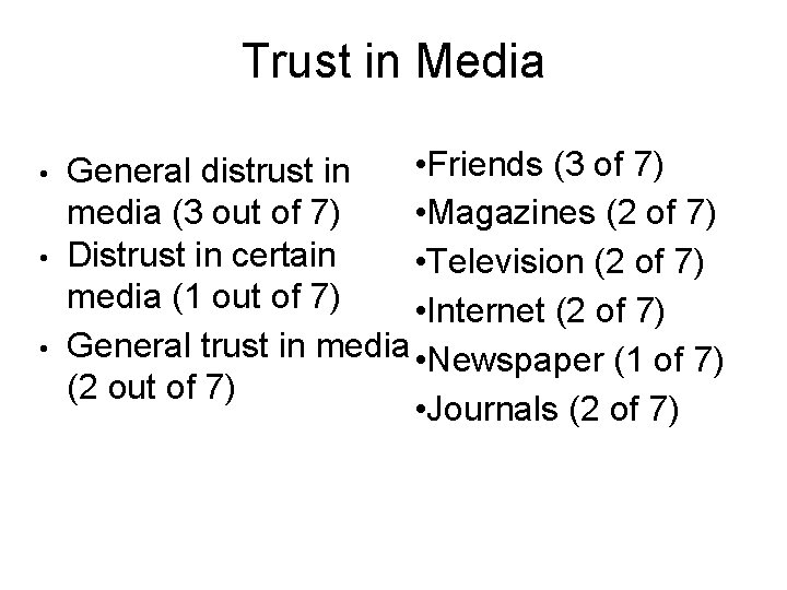 Trust in Media • • Friends (3 of 7) General distrust in media (3