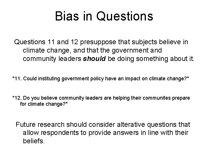 Bias in Questions 11 and 12 presuppose that subjects believe in climate change, and