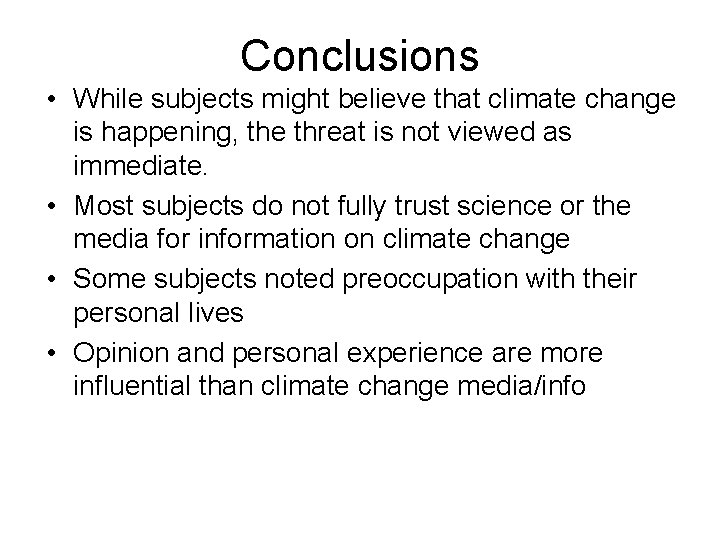 Conclusions • While subjects might believe that climate change is happening, the threat is