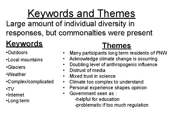 Keywords and Themes Large amount of individual diversity in responses, but commonalties were present