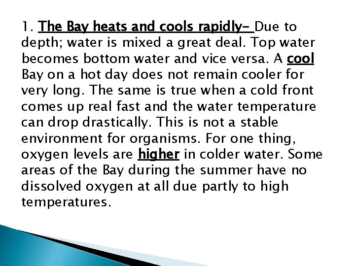 1. The Bay heats and cools rapidly- Due to depth; water is mixed a