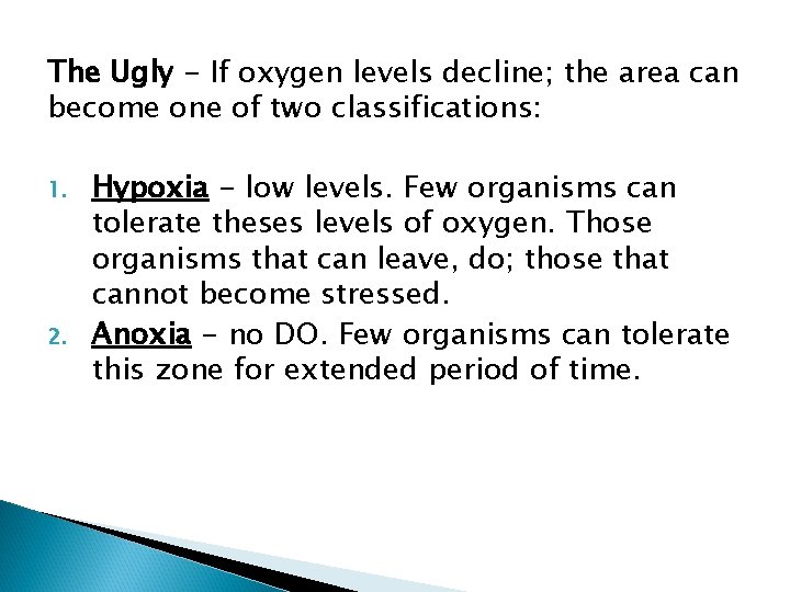The Ugly - If oxygen levels decline; the area can become one of two