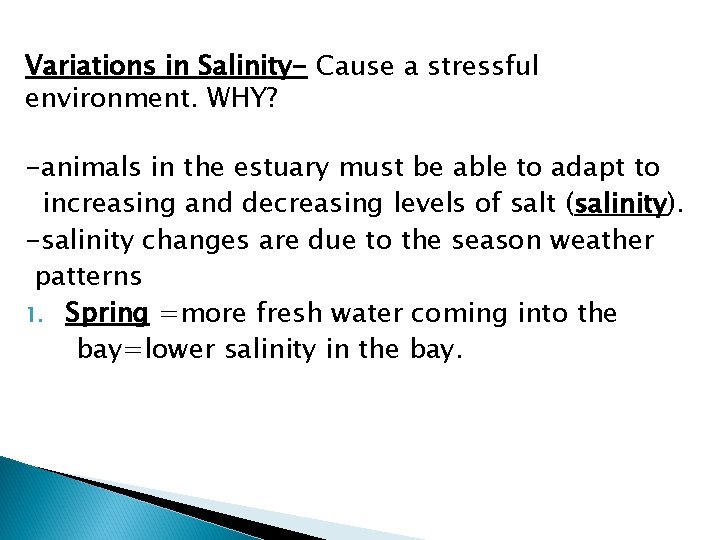 Variations in Salinity- Cause a stressful environment. WHY? -animals in the estuary must be
