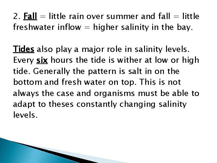 2. Fall = little rain over summer and fall = little freshwater inflow =