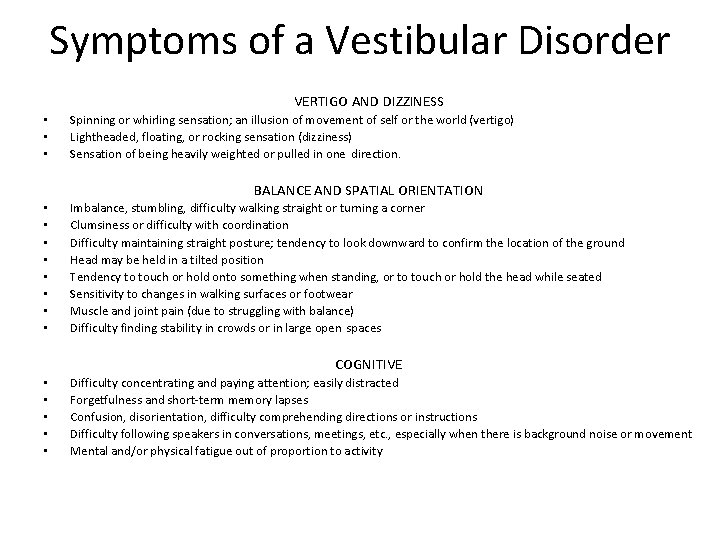 Symptoms of a Vestibular Disorder VERTIGO AND DIZZINESS • • • Spinning or whirling Symptoms of a Vestibular Disorder VERTIGO AND DIZZINESS • • • Spinning or whirling