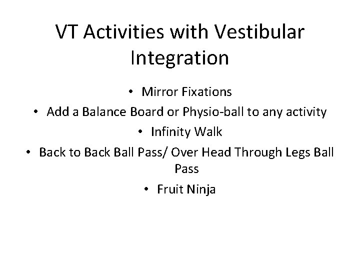 VT Activities with Vestibular Integration • Mirror Fixations • Add a Balance Board or VT Activities with Vestibular Integration • Mirror Fixations • Add a Balance Board or
