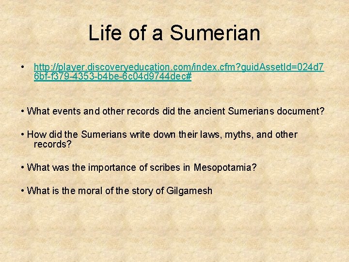 Life of a Sumerian • http: //player. discoveryeducation. com/index. cfm? guid. Asset. Id=024 d