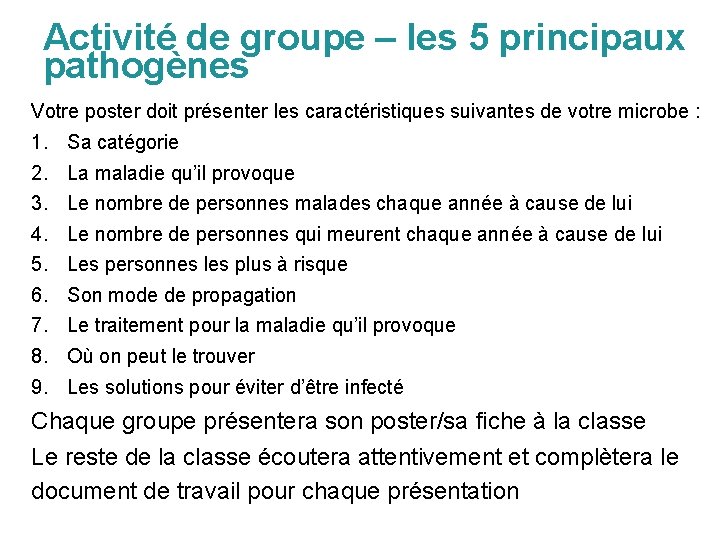 Activité de groupe – les 5 principaux pathogènes Votre poster doit présenter les caractéristiques