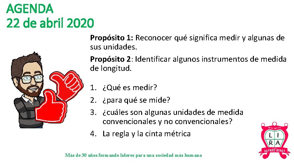 AGENDA 22 de abril 2020 Propósito 1: Reconocer qué significa medir y algunas de