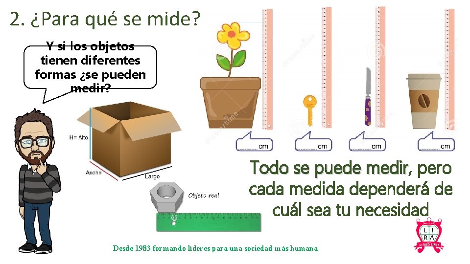 2. ¿Para qué se mide? Y si los objetos tienen diferentes formas ¿se pueden