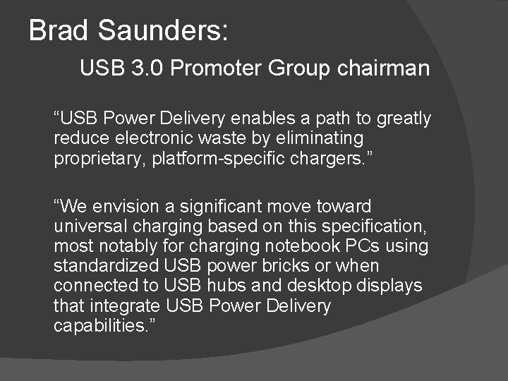 Brad Saunders: USB 3. 0 Promoter Group chairman “USB Power Delivery enables a path