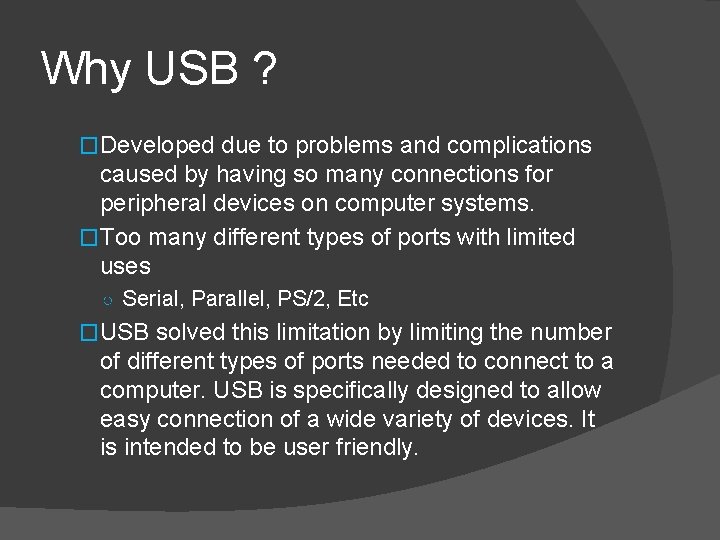 Why USB ? �Developed due to problems and complications caused by having so many