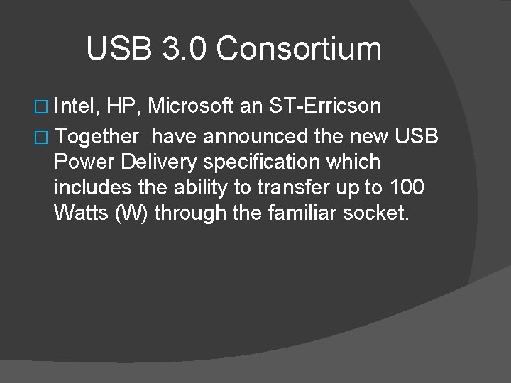 USB 3. 0 Consortium � Intel, HP, Microsoft an ST-Erricson � Together have announced