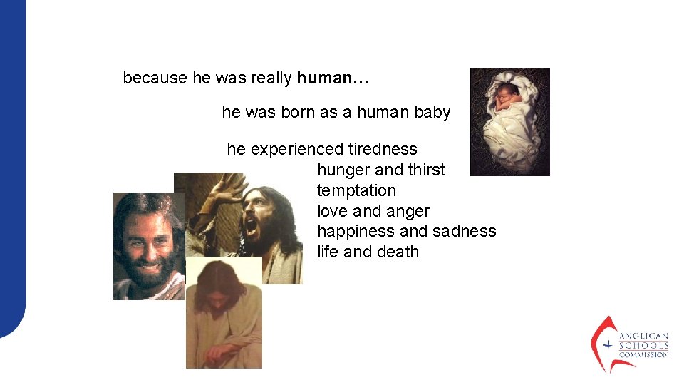 because he was really human… he was born as a human baby he experienced
