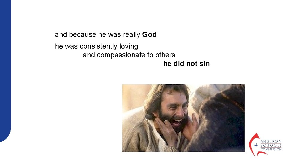and because he was really God he was consistently loving and compassionate to others