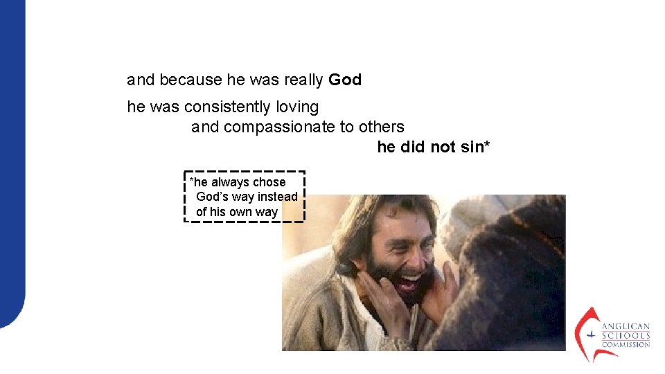and because he was really God he was consistently loving and compassionate to others