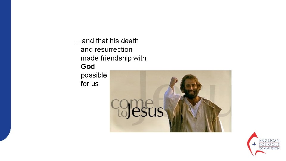 …and that his death and resurrection made friendship with God possible for us 