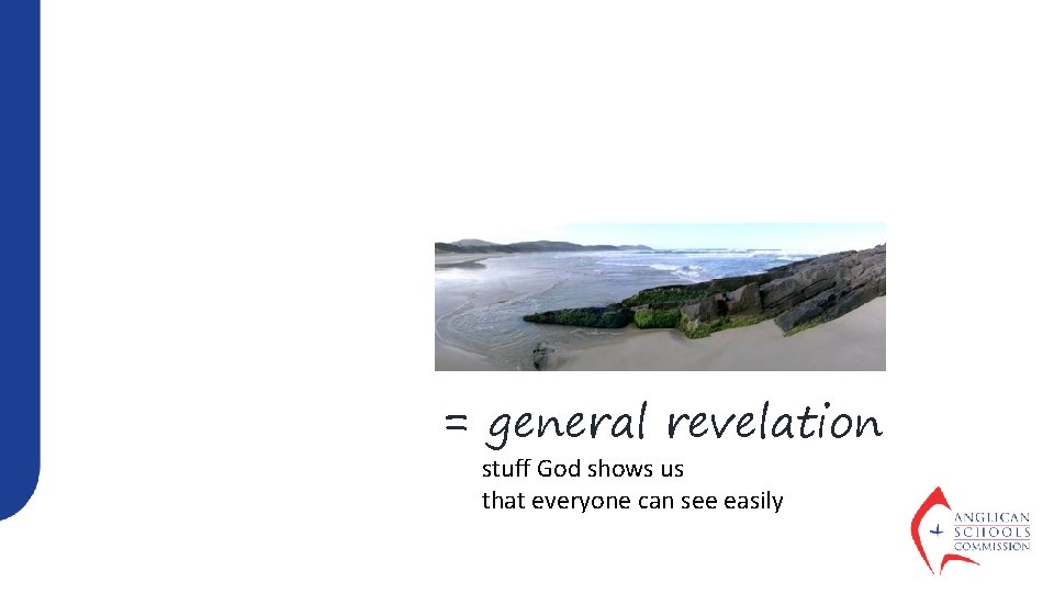 = general revelation stuff God shows us that everyone can see easily 