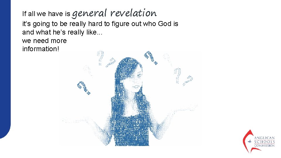If all we have is general revelation it’s going to be really hard to