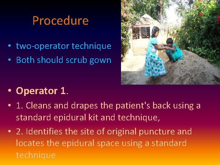 Procedure • two-operator technique • Both should scrub gown • Operator 1. • 1.