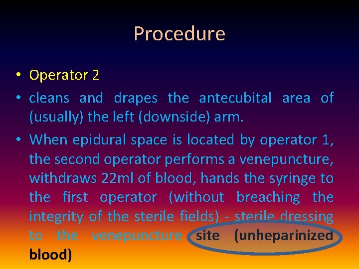 Procedure • Operator 2 • cleans and drapes the antecubital area of (usually) the