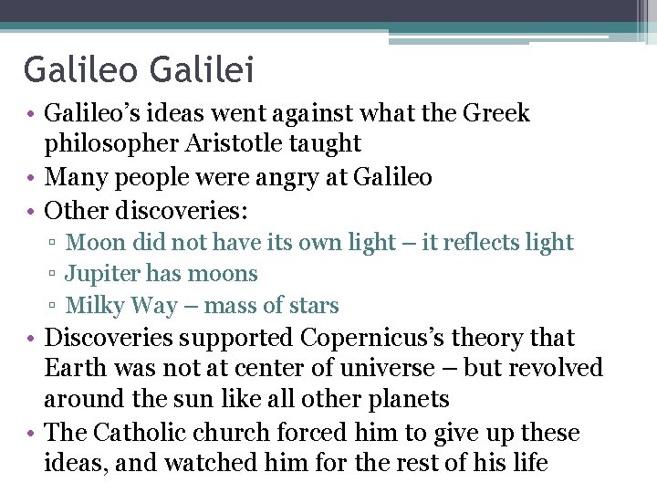 Galileo Galilei • Galileo’s ideas went against what the Greek philosopher Aristotle taught •