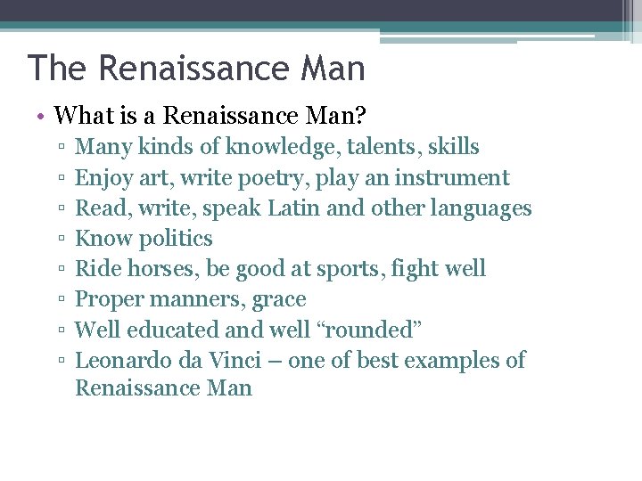 The Renaissance Man • What is a Renaissance Man? ▫ ▫ ▫ ▫ Many