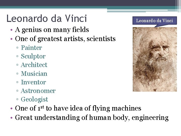 Leonardo da Vinci • A genius on many fields • One of greatest artists,