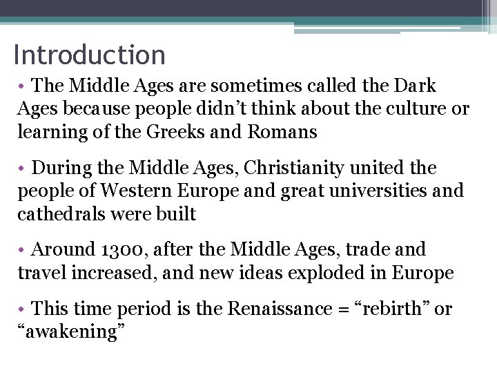 Introduction • The Middle Ages are sometimes called the Dark Ages because people didn’t