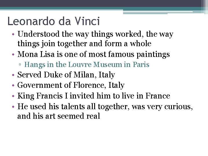 Leonardo da Vinci • Understood the way things worked, the way things join together