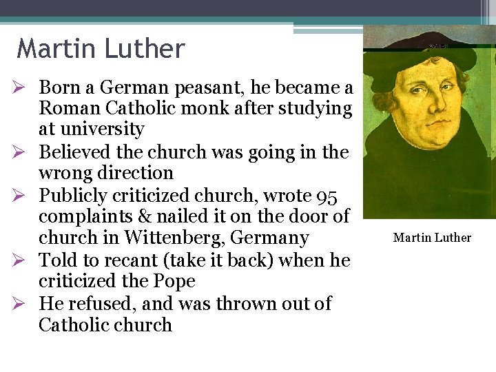 Martin Luther Ø Born a German peasant, he became a Roman Catholic monk after