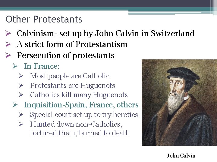 Other Protestants Ø Calvinism- set up by John Calvin in Switzerland Ø A strict