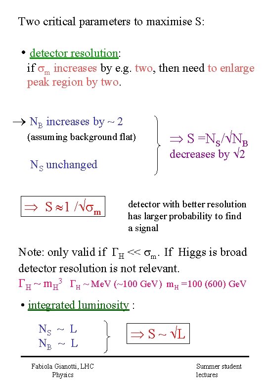 Two critical parameters to maximise S: • detector resolution: if m increases by e.